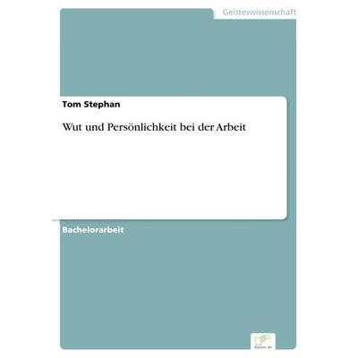 Wut und Persönlichkeit bei der Arbeit, Taschenbuch von Tom Stephan, BoD - Books on Demand, 978-3-96116-973-3