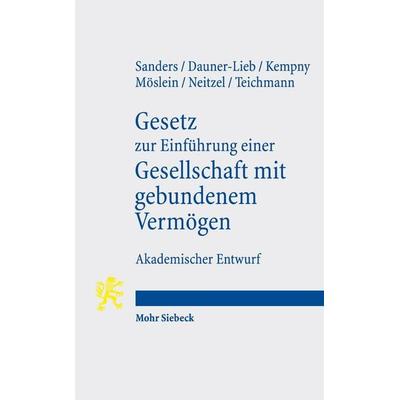Gesetz zur Einführung einer Gesellschaft mit gebundenem Vermögen, Taschenbuch von Anne Sanders,Barbara Dauner-Lieb,Simon Kempny,Florian Möslein,Noah