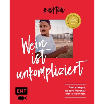 & askToni – Wein ist unkompliziert!, Gebundene Ausgabe von Toni Askitis, Edition Michael Fischer / EMF Verlag, 978-3-7459-0986-9