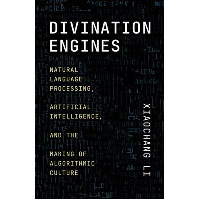 Divination Engines, Gebundene Ausgabe von Xiaochang Li, University Presses, 978-0-226-83701-7