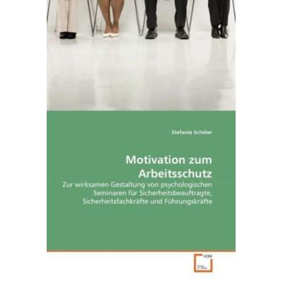 Schöler, S: Motivation zum Arbeitsschutz, Taschenbuch von Stefanie Schöler, VDM, 978-3-639-28982-4