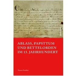 Ablass, Papsttum und Bettelorden im 13. Jahrhundert, Fachbücher von Étienne Doublier