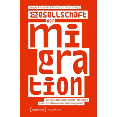 Gesellschaft der Migration, Taschenbuch von , Transcript, 978-3-8376-7189-6