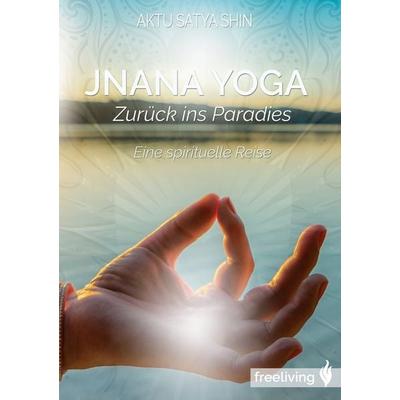 Jnana Yoga, Taschenbuch von Aktu Satya Shin, BoD – Books on Demand, 978-3-7583-1133-8