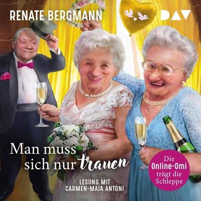 Man muss sich nur trauen. Die Online-Omi trägt die Schleppe - Renate Bergmann, Audio, 9783742423641