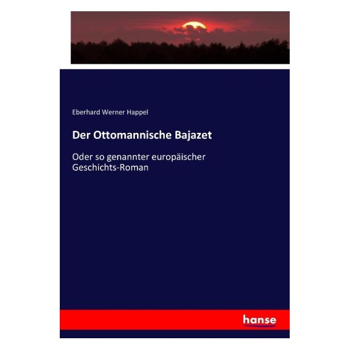 Hansebooks Der Ottomannische Bajazet (Deutsch, Softcover, Eberhard Werner Happel) (55901965)