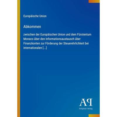 Abkommen, Taschenbuch von Europäische Union, Antiphon Verlag, 978-3-387-92911-9
