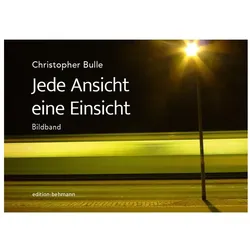 Jede Ansicht eine Einsicht, Ratgeber von Jan C. Behmann, Christopher Bulle