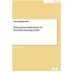 Risikoprämienkalkulation im Immobilienkreditgeschäft, Ratgeber von Peter Heckelsmüller