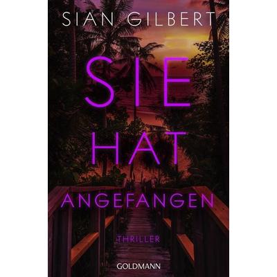 Sie hat angefangen, Taschenbuch von Sian Gilbert, Goldmann