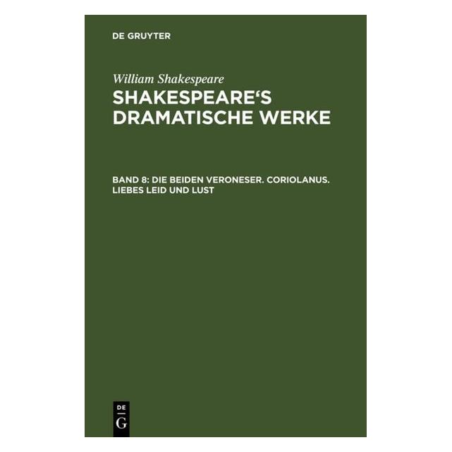 De Gruyter Shakespeare:Die beiden Veroneser. Corio (Deutsch, Hardcover, William Shakespeare) (67763236)