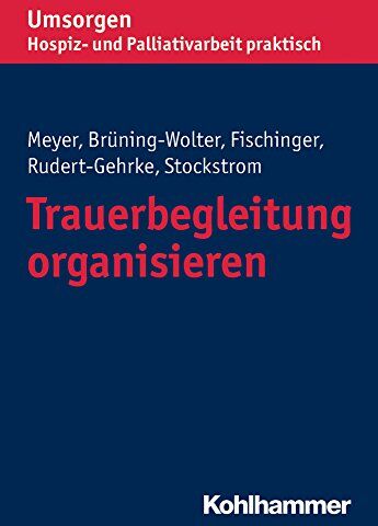 Stefan Meyer - Trauerbegleitung organisieren (Umsorgen - Hospiz- und Palliativarbeit praktisch) - Preis vom 09.10.2026 07:28:09 h