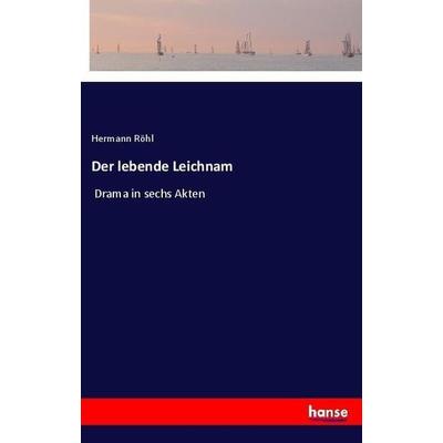 Der lebende Leichnam, Taschenbuch von Hermann Röhl, Hansebooks, 978-3-337-36088-7
