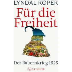 Für die Freiheit, Sachbücher von Lyndal Roper, Lyndal, Roper