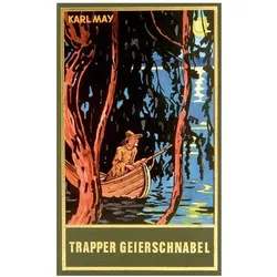 Gesammelte Werke: Trapper Geierschnabel, Belletristik von Karl May, Euchar Albrecht Schmid