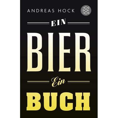 Ein Bier. Ein Buch., Taschenbuch von Andreas Hock, Fischer Taschenbuch Verlag