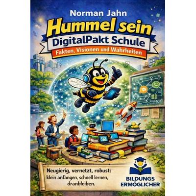 Hummel sein - DigitalPakt Schule, Taschenbuch von Norman Jahn, Lehmanns Media, 978-3-96543-636-7