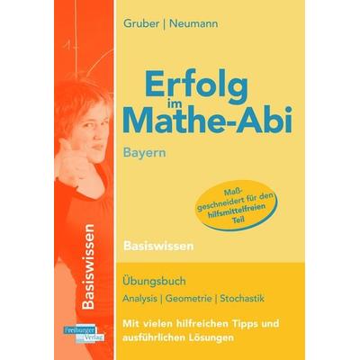 Erfolg im Mathe-Abi Bayern Basiswissen, Taschenbuch von Helmut Gruber,Robert Neumann, Freiburger Verlag, 978-3-86814-286-0