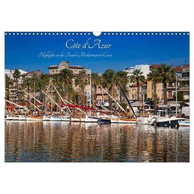 Côte d'Azur Highlights on the French Mediterranean Coast (Wall Calendar 2027 DIN A3 landscape), CALVENDO 12 Month Wall Calendar