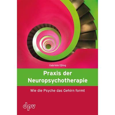 Praxis der Neuropsychotherapie, Paperback von Gabriele Essing, Deutscher Psychologen Verlag