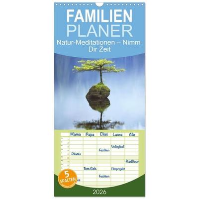 Familienplaner 2026 - Natur-Meditationen – Nimm Dir Zeit mit 5 Spalten (Wandkalender, 21 x 45 cm) CALVENDO