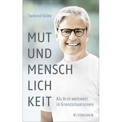 Mut und Menschlichkeit, Taschenbuch von Tankred Stöbe, Fischer Taschenbuch Verlag, 978-3-596-37096-2