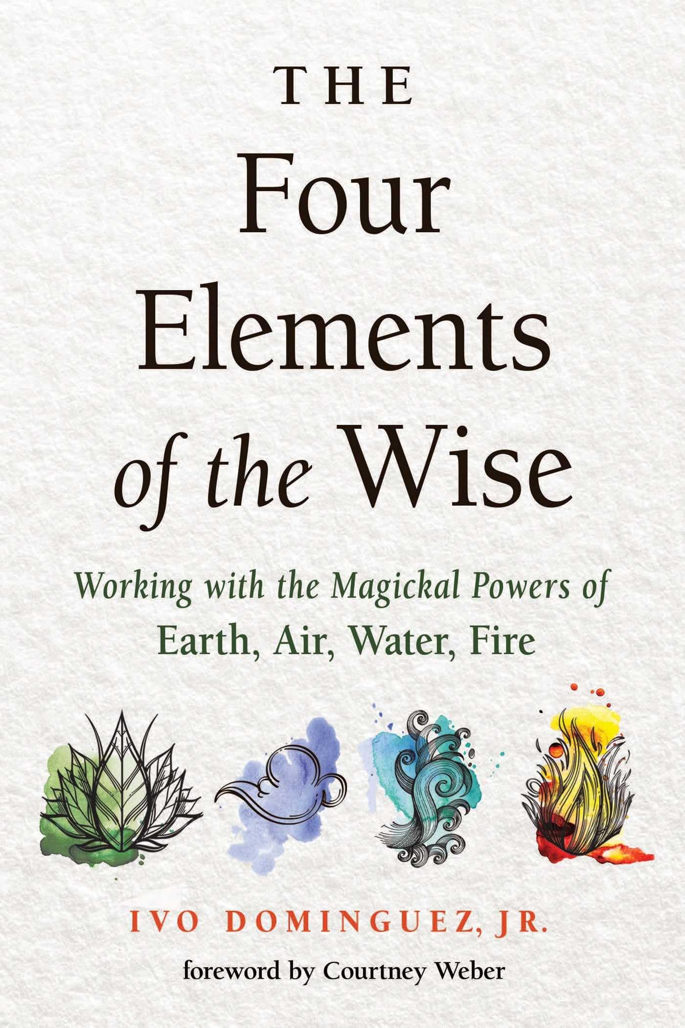 Ivo Dominguez Jr - The Four Elements of the Wise: Working With the Magickal Powers of Earth, Air, Water, Fire - Preis vom 17.10.2026 19:25:27 h