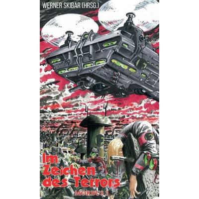Im Zeichen des Terrors, Gebundene Ausgabe von Werner Skibar,Charly Blood, Buchschmiede, 978-3-99093-240-7