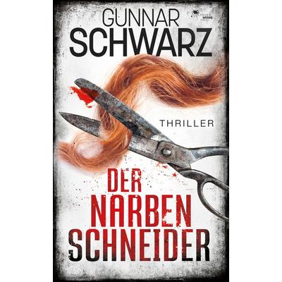 Der Narbenschneider (Thriller), Taschenbuch von Gunnar Schwarz, FeuerWerke Verlag, 978-3-9895405-2-1
