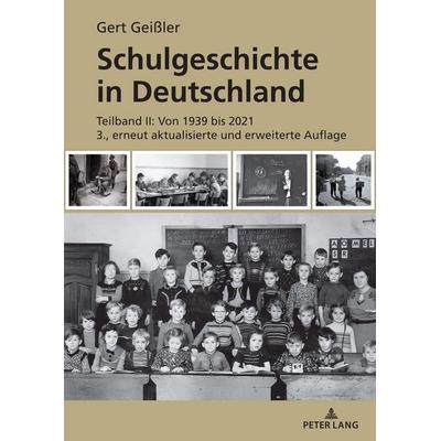 Schulgeschichte in Deutschland, Gebundene Ausgabe von Gert Geissler, Peter Lang GmbH, Internationaler Verlag der Wissenschaften, 978-3-631-90157-1