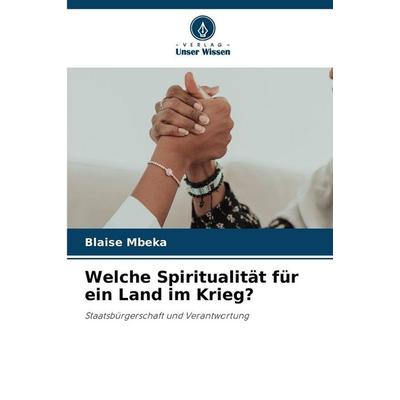 Welche Spiritualität für ein Land im Krieg?, Taschenbuch von Blaise Mbeka, Verlag Unser Wissen, 978-620-8-99234-7
