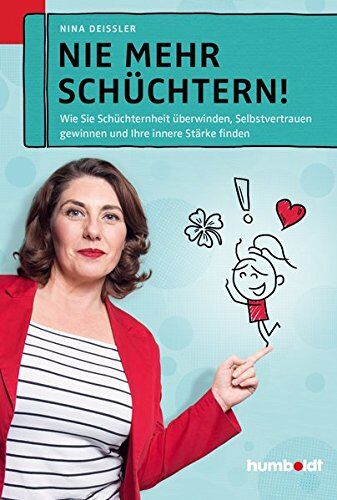 Nina Deißler - Nie mehr schüchtern!: Wie Sie Schüchternheit überwinden. Selbstvertrauen gewinnen und Ihre Innere Stärke finden - Preis vom 30.09.2026 09:01:18 h