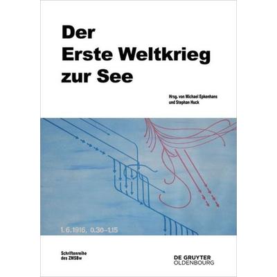 Der Erste Weltkrieg zur See, Gebundene Ausgabe von , De Gruyter Oldenbourg, 978-3-11-053123-7