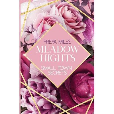 MEADOW HIGHTS: Small Town Secrets, Taschenbuch von Freya Miles, Tolino media, 978-3-7579-2480-5