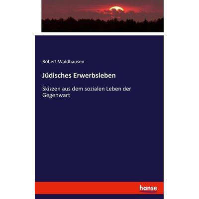 Jüdisches Erwerbsleben, Taschenbuch von Robert Waldhausen, Hansebooks, 978-3-7433-0981-4