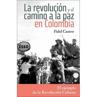La Revolución Y El Camino a la Paz En Colombia, von Fidel Castro, Pathfinder Press, 978-1-60488-192-9