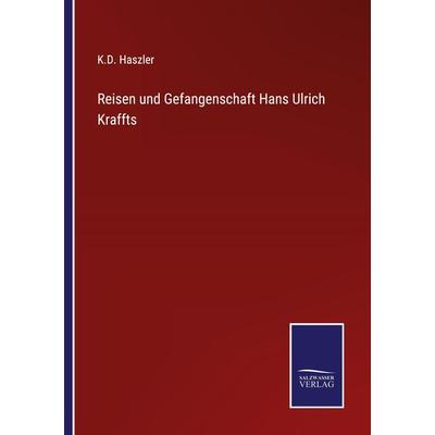 Reisen und Gefangenschaft Hans Ulrich Kraffts, Taschenbuch von K. D. Haszler, Outlook, 978-3-375-09004-3