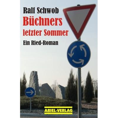 Büchners letzter Sommer, Paperback von Ralf Schwob, Ariel, 978-3-930148-48-6
