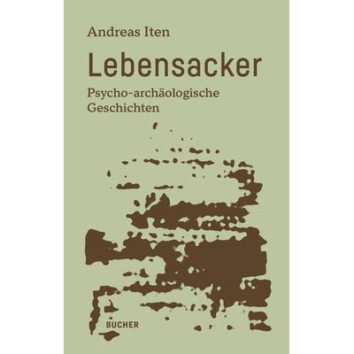 Lebensacker, Taschenbuch von Andreas Iten, Bucher Verlag GmbH, 978-3-99018-730-2