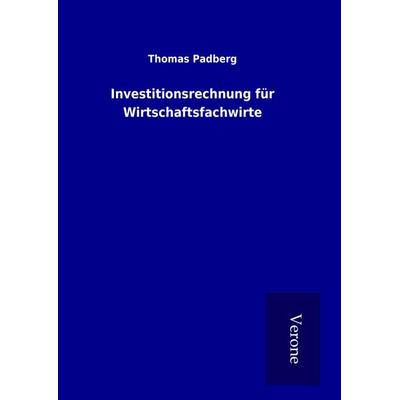 Investitionsrechnung für Wirtschaftsfachwirte, Gebundene Ausgabe von Thomas Padberg, BoD - Books on Demand