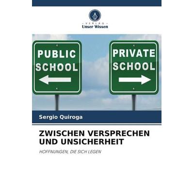 ZWISCHEN VERSPRECHEN UND UNSICHERHEIT, Taschenbuch von Sergio Quiroga, Verlag Unser Wissen