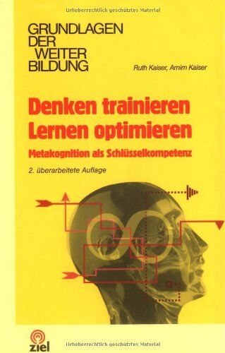 Ruth Kaiser - Denken trainieren, Lernen optimieren: Metakognition als Schlüsselkompetenz - Preis vom 09.10.2026 07:28:09 h