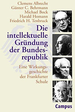 Clemens Albrecht - Die intellektuelle Gründung der Bundesrepublik: Eine Wirkungsgeschichte der Frankfurter Schule - Preis vom 09.10.2026 07:28:09 h