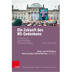 Die Zukunft des NS-Gedenkens, Fachbücher von Christina Morina, Ahmad Mansour, Natan Sznaider, Ulrike Jureit, Stefanie Middendorf, Anna Strommenger, William Niven