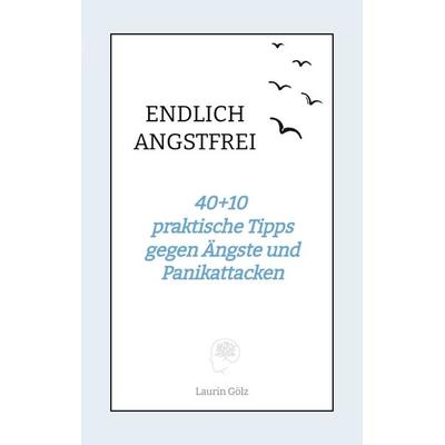 ENDLICH ANGSTFREI, Taschenbuch von Laurin Gölz, Tredition, 978-3-384-01223-4