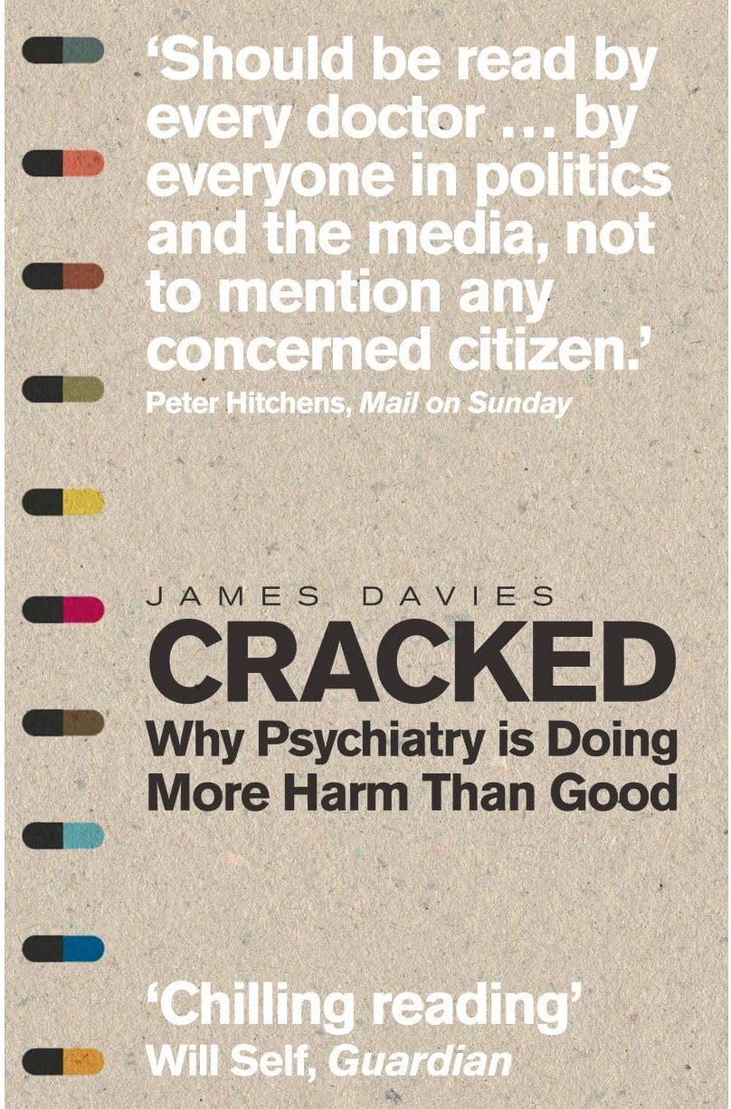 Icon Books Cracked: Why Psychiatry is Doing More Harm Than Good by James Davies
