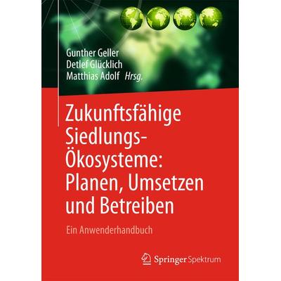 Zukunftsfähige Siedlungsökosysteme, Gebundene Ausgabe von , Springer Berlin, 978-3-642-39705-9