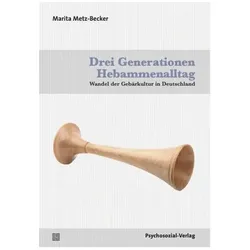 Drei Generationen Hebammenalltag, Fachbücher von Marita Metz-Becker