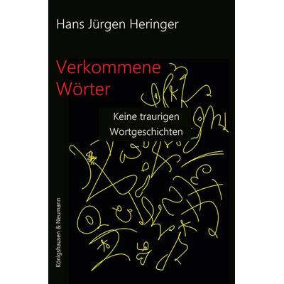 Verkommene Wörter, Taschenbuch von Hans Jürgen Heringer, Königshausen u. Neumann, 978-3-8260-9284-8