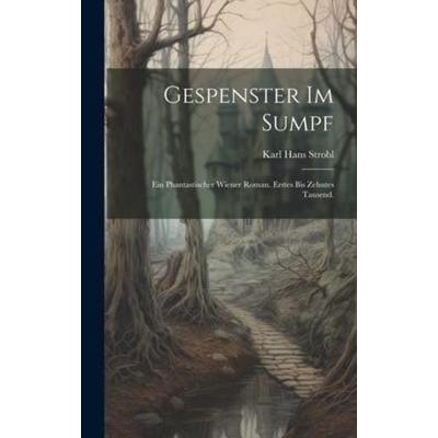 Gespenster im Sumpf, Gebundene Ausgabe von Karl Hans Strobl, Tradd Street Press, 978-1-02-011802-9